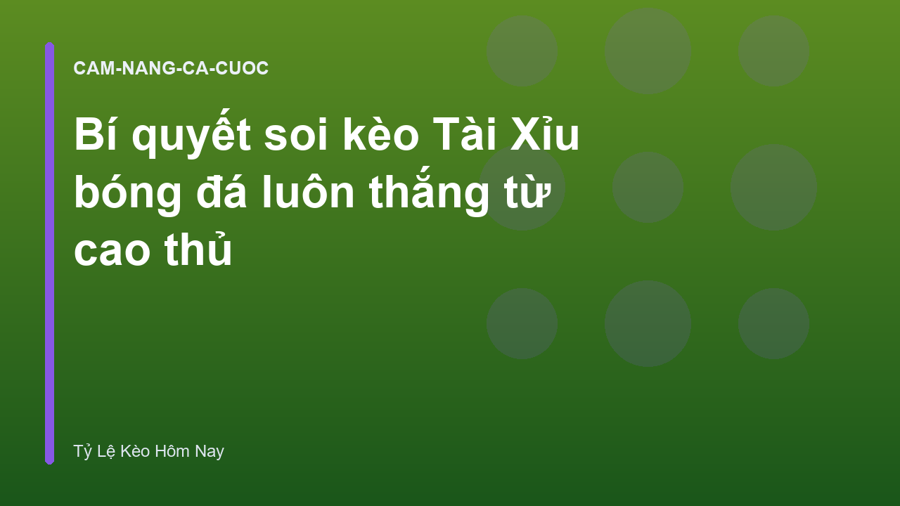 Bí quyết soi kèo Tài Xỉu bóng đá luôn thắng từ cao thủ