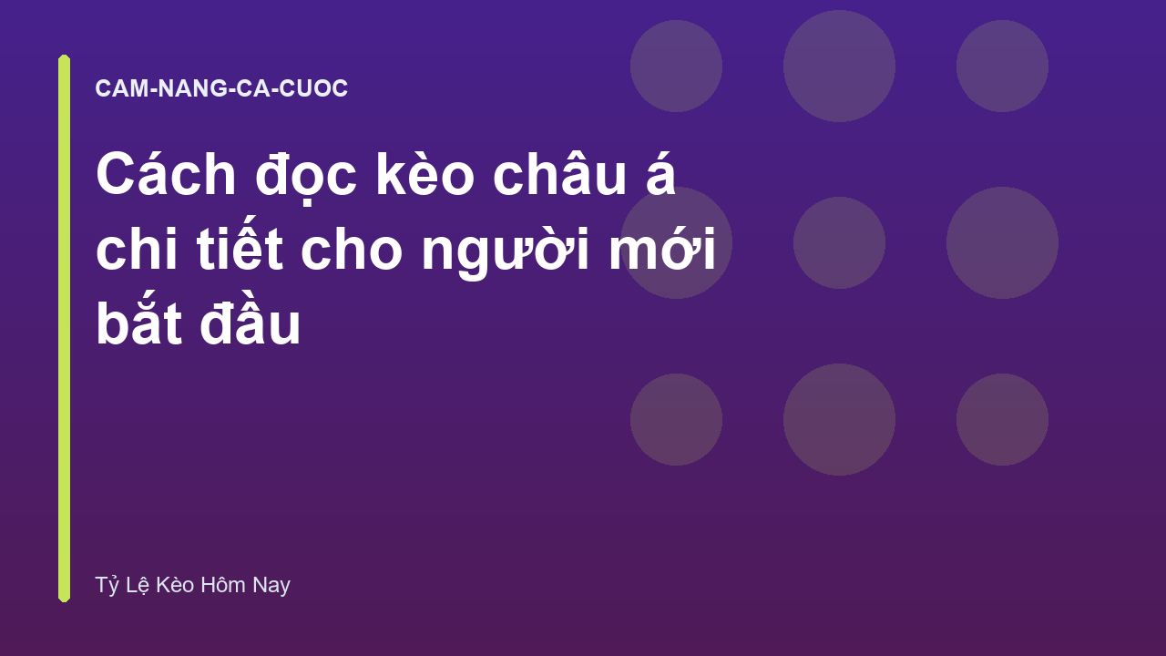 Cách đọc kèo châu á chi tiết cho người mới bắt đầu