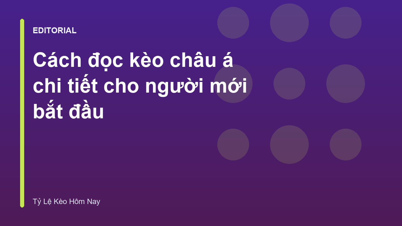 Hướng dẫn đọc kèo châu á cho người mới bắt đầu