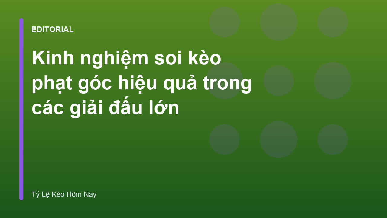 Chiến thuật soi kèo phạt góc hiệu quả