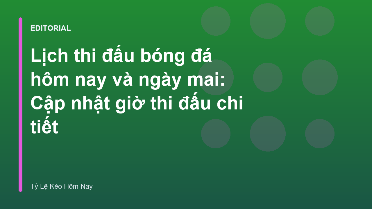 Lịch thi đấu bóng đá hôm nay và ngày mai