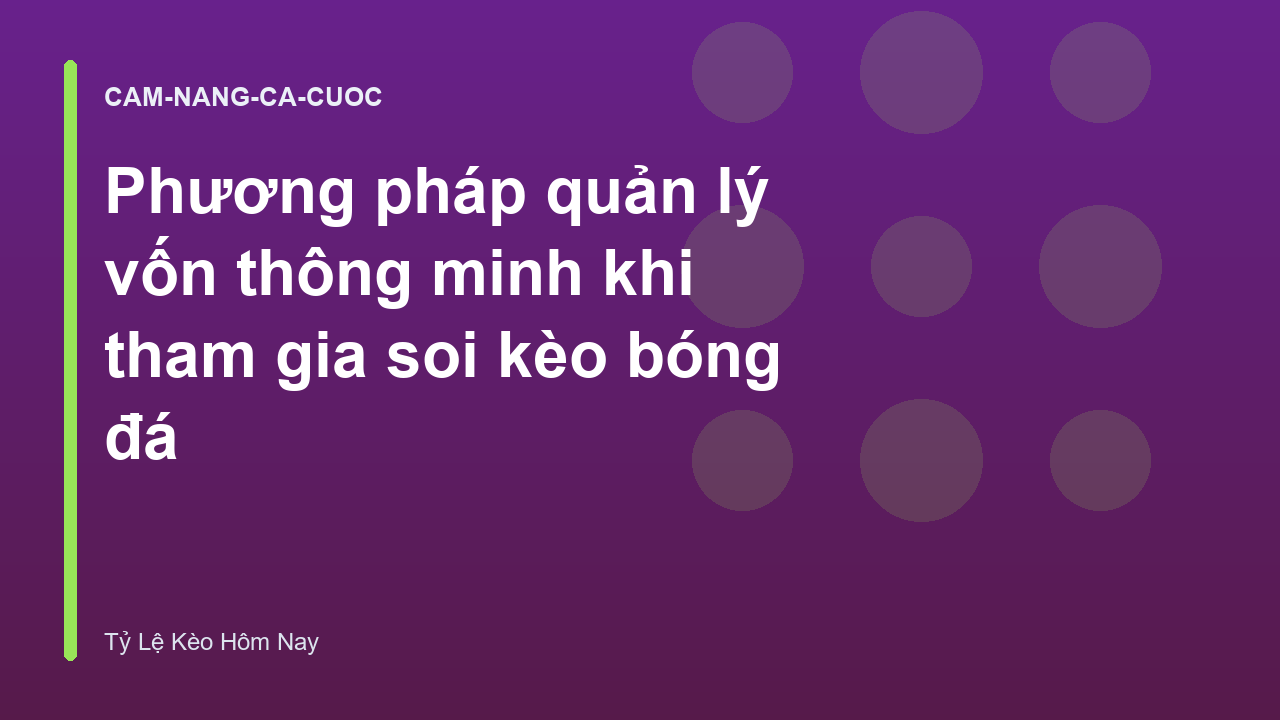 Phương pháp quản lý vốn thông minh khi tham gia soi kèo bóng đá