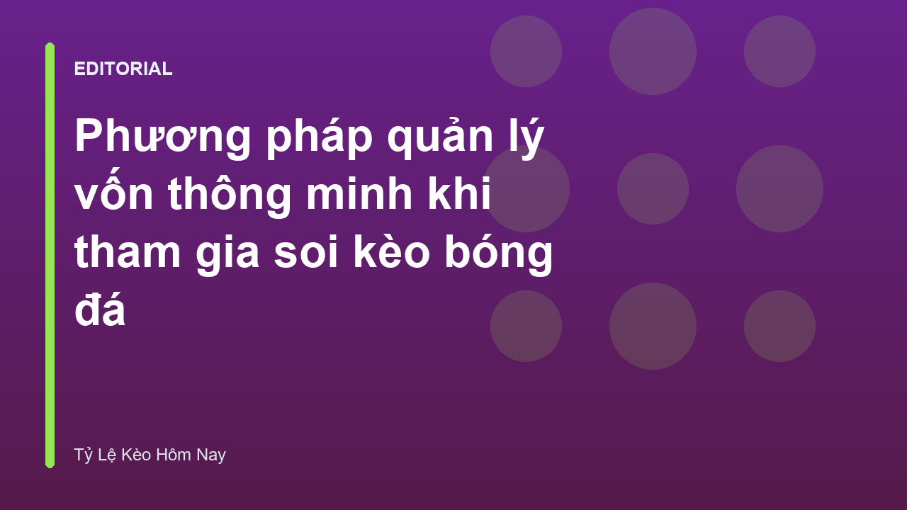 Phương pháp quản lý vốn thông minh trong cá cược bóng đá